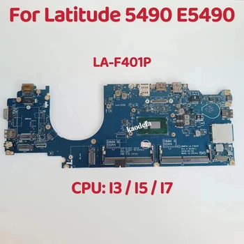 DDM70 LA-F401P Para Dell Latitude 5490 E5490 Laptop placa-Mãe CPU: I3 / I5 / I7 DDR4 Teste de 100% OK